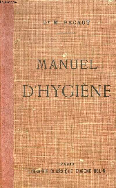 Manuel d'hygine thorique et applique  l'usage des lyces et collges de garons des lyces et collges de jeunes filles et des familles - 7e dition revue et mise  jour.