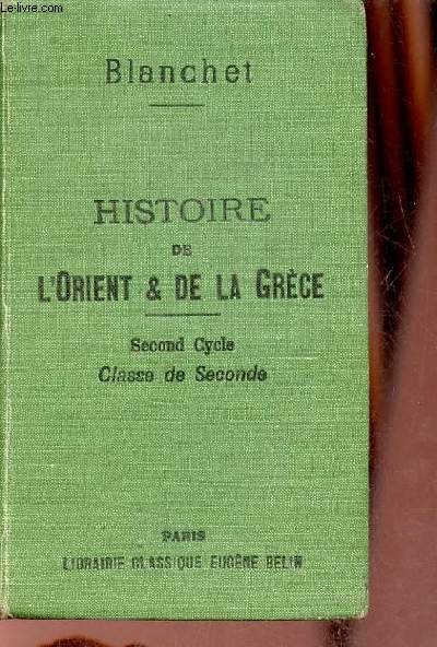 Histoire de l'Orient et de la Grce sommaires, rcits, lectures - Second cycle classe de seconde - 5e dition - Cours complet d'histoire.