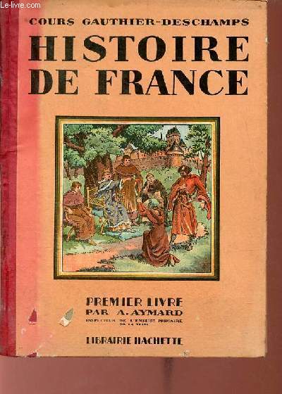 Histoire de France - Premier livre des origines  1610 - Cours Gauthier-Deschamps.