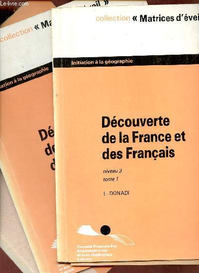 Dcouverte de la France et des Franais - Initiation  la gographie - Niveau 3 tomes 1 + 2 + 3 - Collection Matrices d'veil.