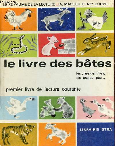 Le livre des Btes les unes gentilles, les autres pas ... Le royaume de la lecture - Premier livre de lecture courante.