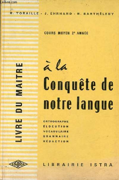 A la conqute de notre langue - Elocution, vocabulaire, grammaire, orthographe, rdaction - Cours moyen 2e anne classes de transition - Livre du Matre.