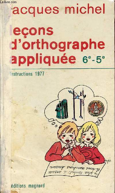 Leons d'orthographe applique 6e -5e - Instructions 1977.