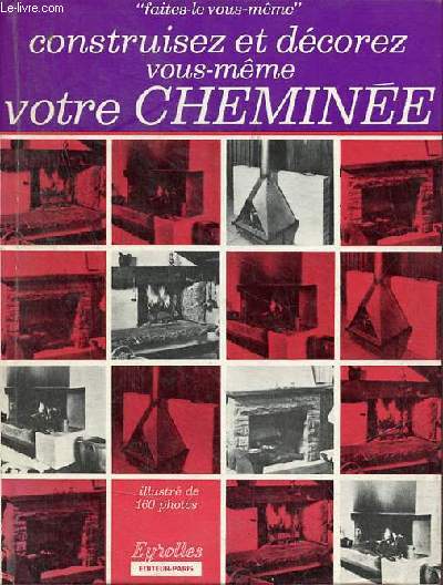 Construisez et dcorez vous-mme votre chemine - Collection faites-le vous-mme.