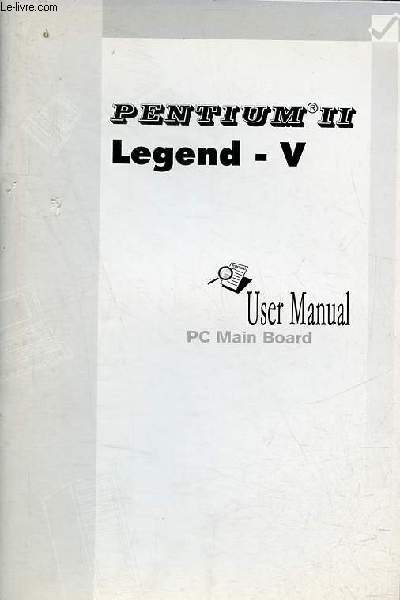 Pentium II Legend - V - User Manual PC Main Board.
