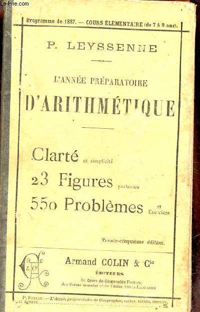 L'anne prparatoire d'arithmtique numration, les quatre rgles, le systme mtrique contenant 23 figures, 350 exercices de calcul mental ou crit 200 problmes faciles - 35e dition.