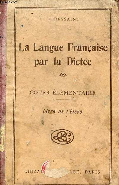 La langue franaise par la dicte - Cours lmentaire - Livre de l'lve.