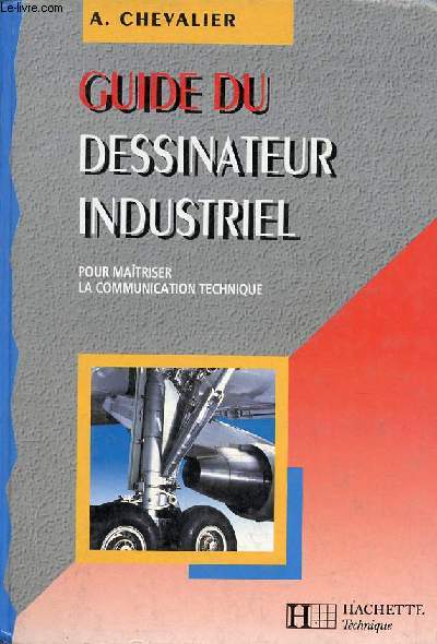 Guide du dessinateur industriel pour matriser la communication technique.