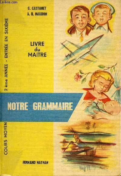 Notre grammaire - Cours moyen (2e anne) classe de 7e entre en 6e +