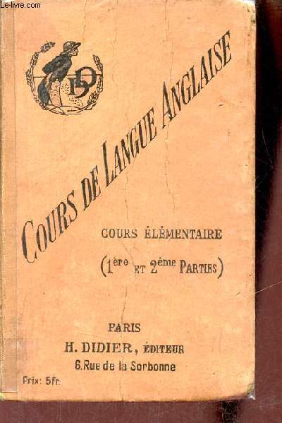 Cours de langue anglaise cours lmentaire - Elments de grammaire, tude du vocabulaire - 18e dition.