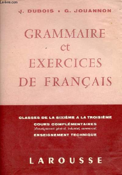Grammaire et exercices de franais de la 6e  la 3e cours complmentaires d'enseignement gnral,industriel,commercial et enseignement technique.