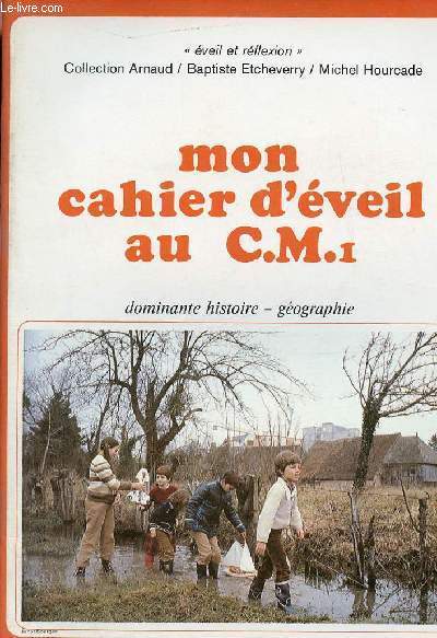 Mon cahier d'éveil au CM1 - Dominante histoire-géographie - Collection éveil et réflexion.