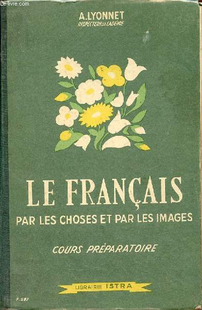 Le franais par les choses et par les images - Leons de choses/vocabulaire syllabaire - lecture rcitation initiation  la langue franaise - Cours prparatoire.