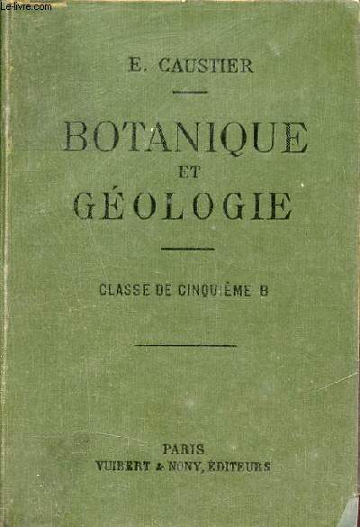 Botanique et gologie  l'usage des lves de la classe de cinquime B - 9e dition.