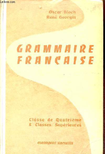 Grammaire franaise classe de 4e et classes suprieures.