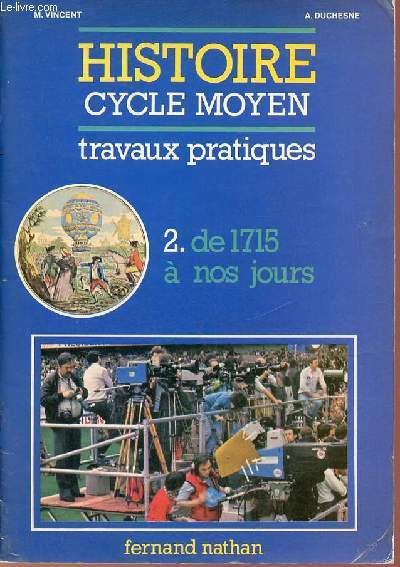 Histoire cycle moyen travaux pratiques - Tome 2 : De 1715  nos jours.