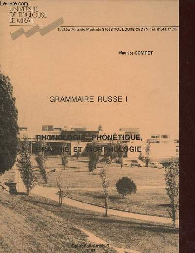 Grammaire Russe I phonologie, phontique, graphie et morphologie - Universit de Toulouse le Mirail - Collection Amphi 7.