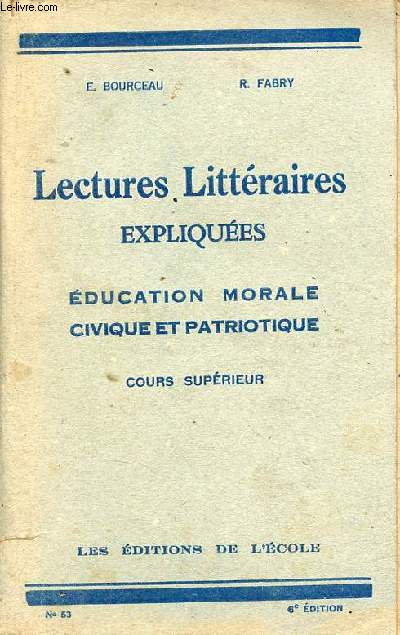 Lectures littraires expliques ducation morale civique et patriotique - Cours suprieur.