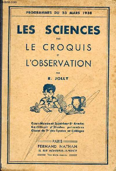 Les sciences par le croquis et l'observation - Cours moyen et suprieur (1re anne) certificat d'tudes primaires classe de 7e des lyces et collges nouveaux programmes 1938 - 20e dition.