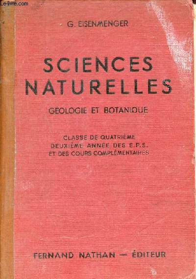 Sciences naturelles gologie et botanique - Classe de quatrime deuxime anne des eps et des cours complmentaires - Programme du 14 avril 1938 - Nouvelle dition.