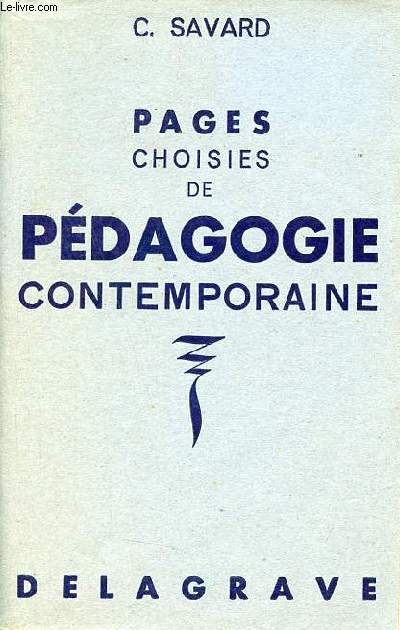 Pages choisies de pdagogie contemporaine - Extraits recueillis par C.Savard.