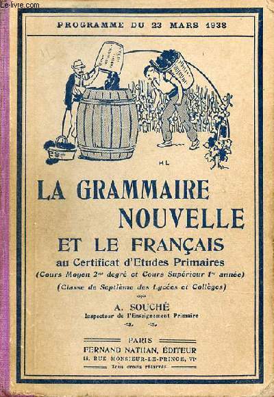 La grammaire nouvelle et le franais au certificat d'tudes primaires (cours omyen 2e anne et cours suprieur 1re anne) classe de septime - Programmes du 23 mars 1938 - 23e dition.