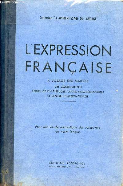 L'expression franaise  l'usage des maitres des cours moyen cours de fin d'tudes cours complmentaires et centres d'apprentissage - Collection l'apprentissage du langage.