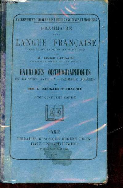 Grammaire de la langue franaise ramene aux principes les plus simples - Exercices orthographiques en rapport avec la grammaire abrge - 24e dition.