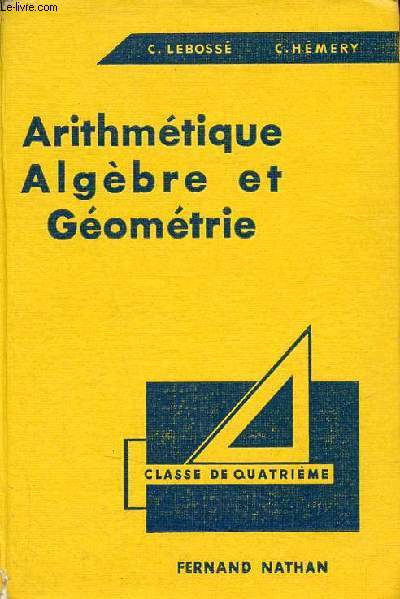 Arithmtique algbre et gomtrie - Classe de quatrime des lyces et collges - Programmes de 1958.