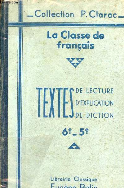 La classe de franais - Lecture explication diction classes de 6e et 5e textes - 11e dition.