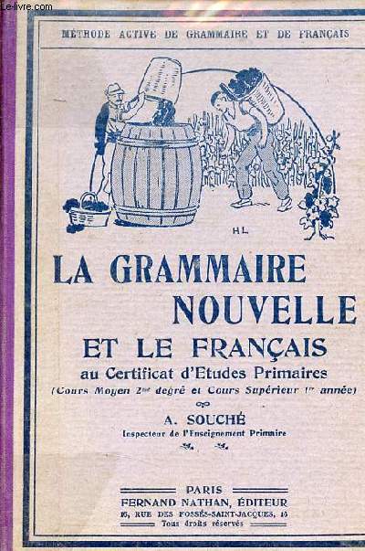 La grammaire nouvelle et le français au certificat d'études primaires (cours moyen 2e année et cours supérieur 1re année) - 3e édition.