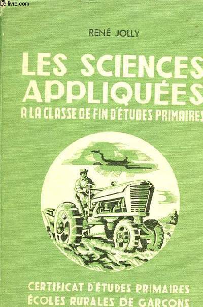 Les sciences appliques  la classe de fin d'tudes - Certificat d'tudes primaires nouveaux programmes coles rurales de garons.