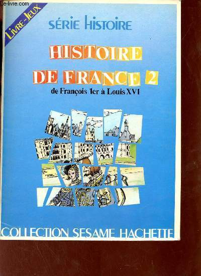 Histoire de France 2 de Franois 1er  Louis XVI - Srie histoire.