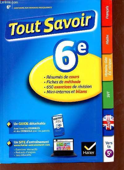 Tout savoir 6e - Franais,maths,histoire go d.civique,svt,anglais.