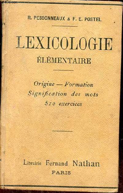 Lexicologie lmentaire  l'usage des coles primaires suprieures des cours complmentaires des classes de grammaire des lyces et collges.