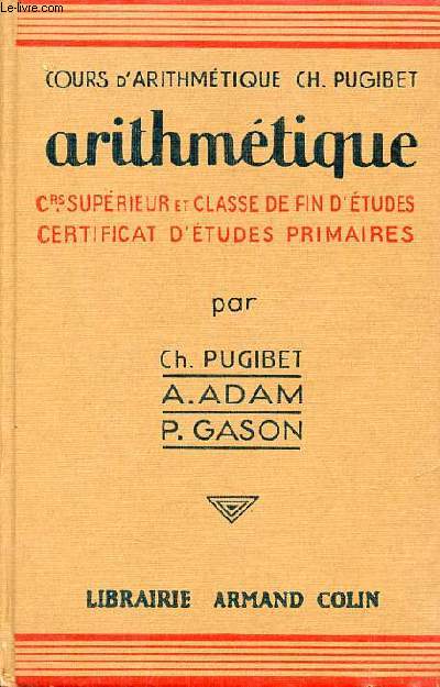 Arithmtique cours suprieur classe de fin d'tudes certificat d'tudes primaires - Nouvelle dition entirement refondue.