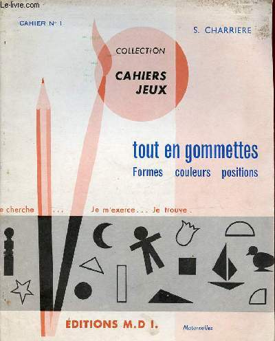 Tout en gommettes formes couleurs positions - Cahier n1 - Maternelles - Incomplet.