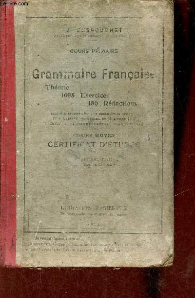 Cours primaire de grammaire franaise thorie 1005 exercices 150 rdactions - Cours moyen certificat d'tudes - 17e dition.