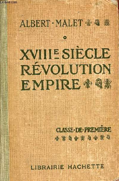 XVIIIe sicle rvolution empire 1715-1815 - Classe de premire - 9e dition.