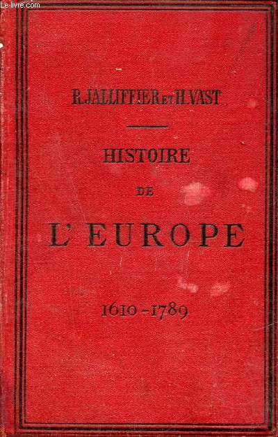 Histoire de l'Europe et particulirement de la France de 1610  1789 rdig conformment aux programmes du 22 janvier 1885 - Classe de rhtorique - Nouvelle dition.