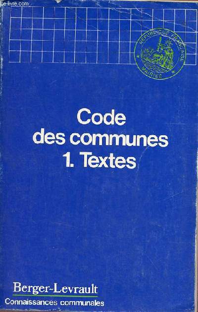 Ministre de l'intrieur - Code des communes - Tome 1 : Texte.