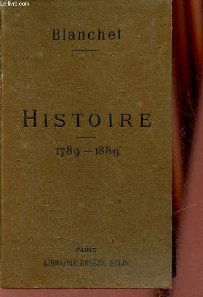 Prcis de l'histoire contemporaine de 1789  1889 - Sommaires rcits lectures - 19e dition.