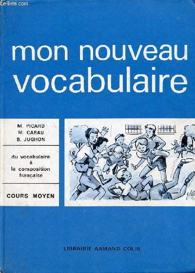Mon nouveau vocabulaire du vocabulaire  la composition franaise - Cours moyen.