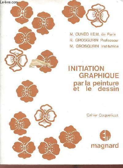 Initiation graphique par la peinture et le dessin - Cahier Coquelicot.