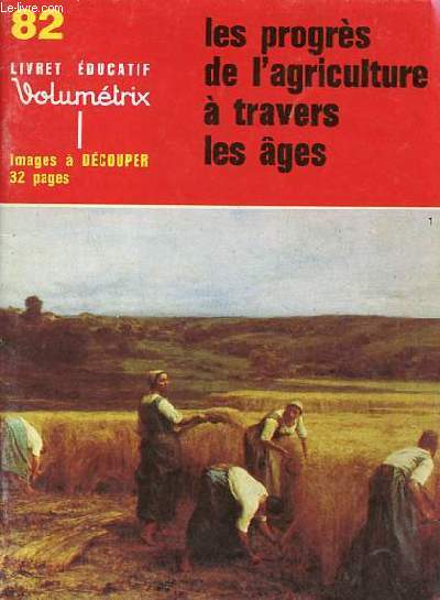 Les progrs de l'agriculture  traves les ges - Livret ducatif volumtrix n82 - Images  dcouper.