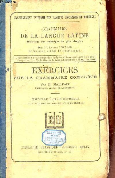Grammaire de la langue latine - Exercices sur la grammaire complte - Nouvelle dition refondue.