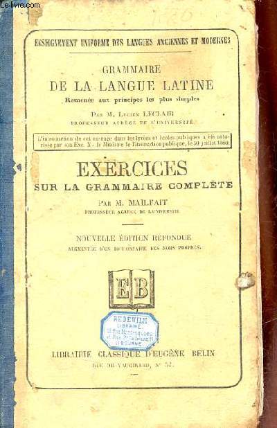 Grammaire de la langue latine - Exercices sur la grammaire complte - Nouvelle dition refondue.