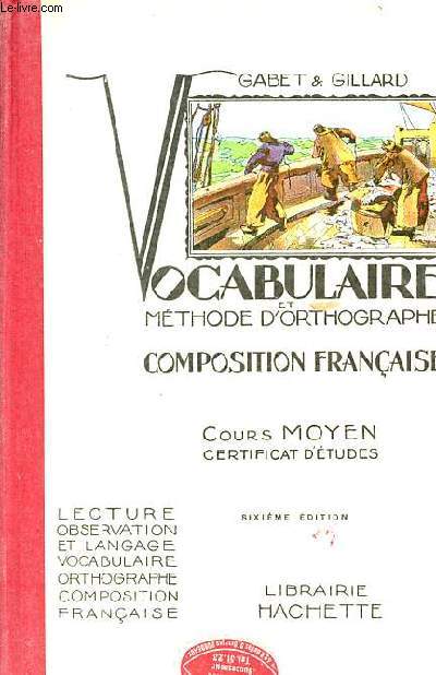 Vocabulaire et mthode d'orthographe composition franaise - Cours moyen certificat d'tudes - 6e dition.
