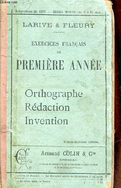 Exercices franais de premire anne - Orthographe rdaction invention - Programme de 1887 cours moyen de 9  11 ans.