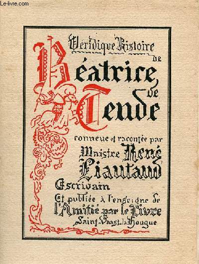 La vridique histoire de Batrice de Tende Duchesse de Milan.